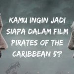 Kalau Kamu berlayar dalam film Pirates Of The Caribbean 5, Kamu ingin jadi siapa-